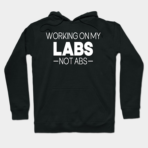 Working On My Labs Not Abs Hoodie by Etopix